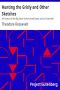 [Gutenberg 3337] • Hunting the Grisly and Other Sketches / An Account of the Big Game of the United States and its Chase with Horse, Hound, and Rifle